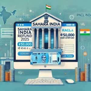 Sahara India Refund: अभी लें 50,000 रुपए सीधे बैंक खाते में